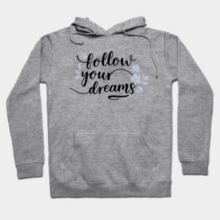 Follow your dreams lineart floral Hoodie